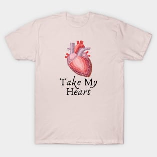 Take My Heart [Valentine Gift] T-Shirt